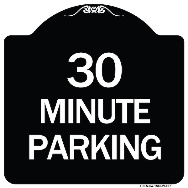 Signmission 30 Minute Parking Heavy-Gauge Aluminum Architectural Sign, 18" x 18", BW-1818-24427 A-DES-BW-1818-24427 - main